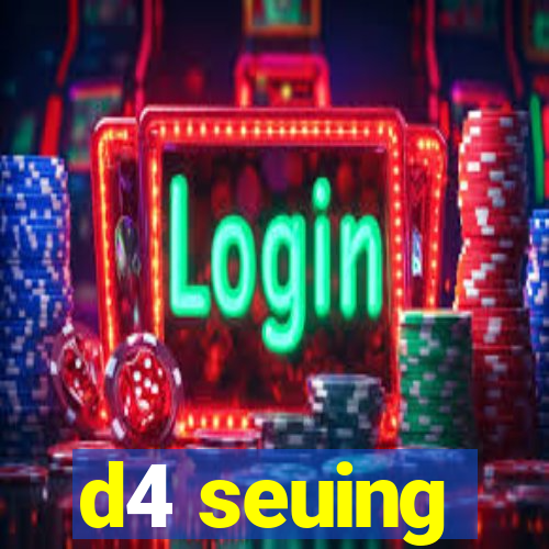 d4 seuing